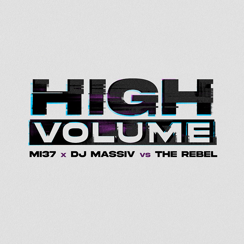 MI37 x DJ Massiv vs The Rebel - High Volume