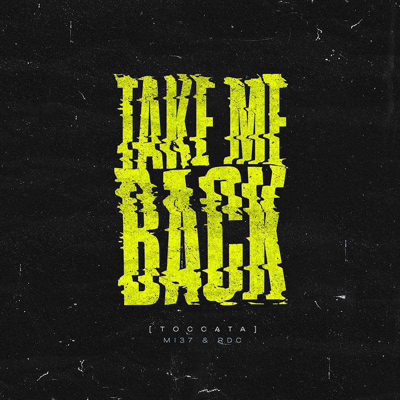 MI37 & RDC - Take Me Back (Toccata)